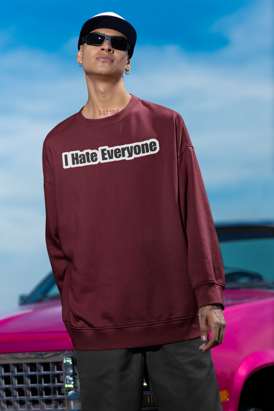 I hate everyone Sweatshirt